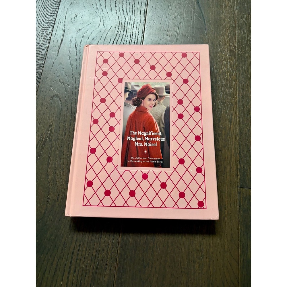The Magnificent Magical Marvelous Mrs Maisel Book authorized Companion